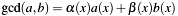 $ \gcd(a,b)=\alpha(x) a(x) + \beta(x) b(x) $