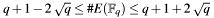 \[ q + 1 - 2 \sqrt{q} \le \#E(\mathbb{F}_q) \le q + 1 + 2 \sqrt{q} \]