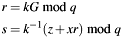 \begin{align*} r &= kG \bmod q \\ s &= k^{-1}(z + xr) \bmod q \end{align*}